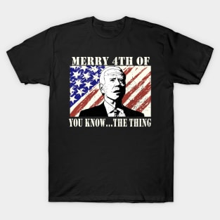 Funny Biden Confused Merry Happy 4th of You Know...The Thing T-Shirt